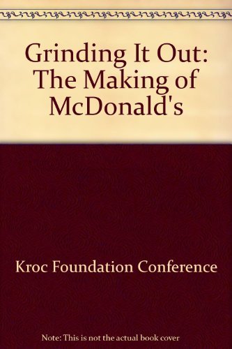 Stock image for Grinding It Out: The Making of McDonald's for sale by The Book Garden