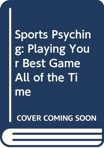 Imagen de archivo de Sports Psyching: Playing Your Best Game All of the Time a la venta por HPB-Diamond