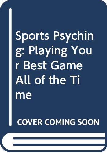 9780312908638: Sports Psyching: Playing Your Best Game All of the Time