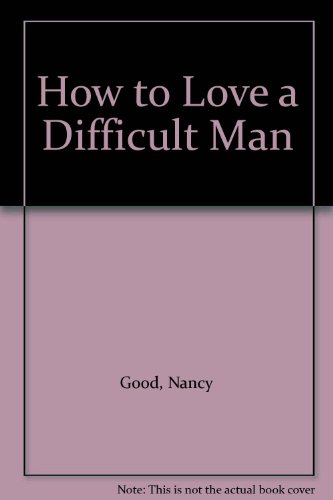 Beispielbild fr How to Love a Difficult Man zum Verkauf von Better World Books