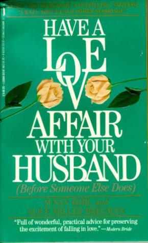 Beispielbild fr Have a Love Affair With Your Husband (Before Someone Else Does) zum Verkauf von HPB-Ruby