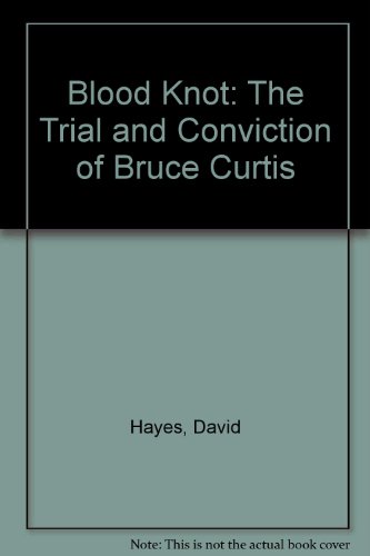Beispielbild fr Blood Knot: The Trial and Conviction of Bruce Curtis zum Verkauf von Half Price Books Inc.