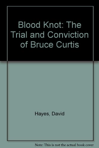 Stock image for Blood Knot: The Trial and Conviction of Bruce Curtis for sale by Half Price Books Inc.