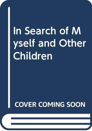9780312912727: In Search of Myself and Other Children