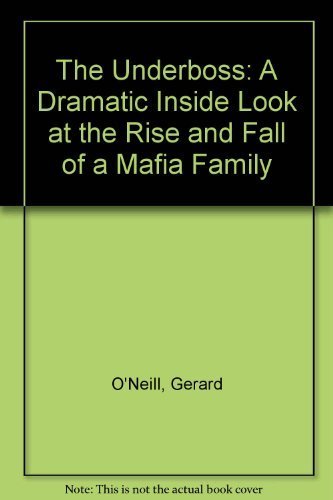 The Underboss: A Dramatic Inside Look at the Rise and Fall of a Mafia Family (9780312917319) by O'Neill, Gerard; Lehr, Dick