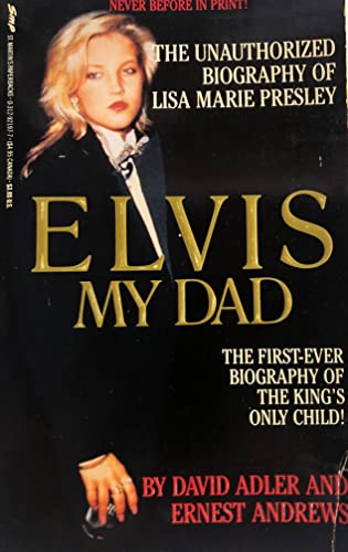9780312921972: Elvis My Dad: The Unauthorized Biography of Lisa Marie Presley