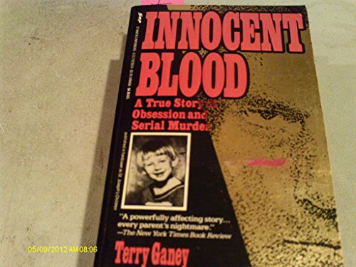 Innocent Blood: A True Story of Terror and Justice (9780312922696) by Ganey, Terry