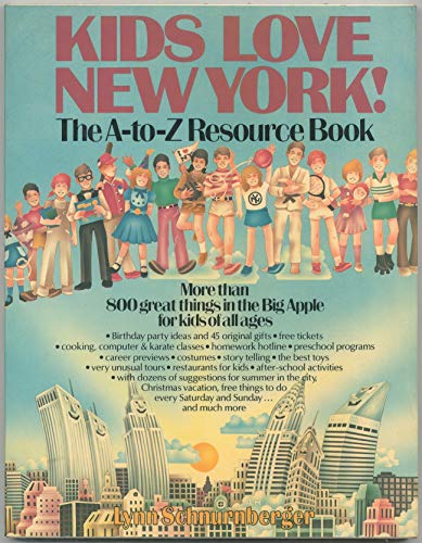 Kids Love New York! (The A-Z Resource Book) More than 800 great things in the Big Apple for kids ...