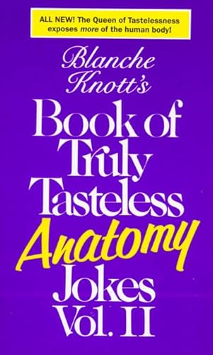 Stock image for Blanche Knott's Book of Truly Tasteless Anatomy Jokes, Vol. II for sale by ThriftBooks-Atlanta