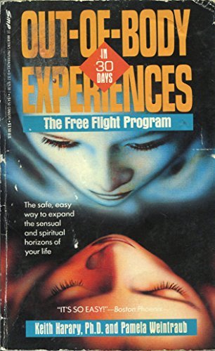 Stock image for Out-Of-Body Experiences in 30 Days: The Free Flight Program for sale by Once Upon A Time Books