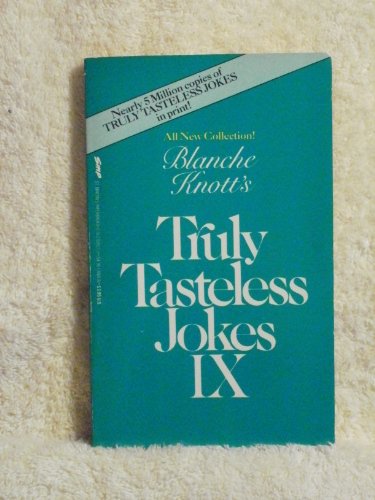 Beispielbild fr Blanche Knott's Truly Tasteless Jokes IX zum Verkauf von BooksRun