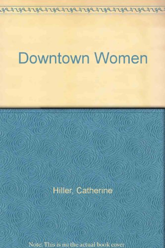 Downtown Women (9780312926861) by Hiller, Catherine