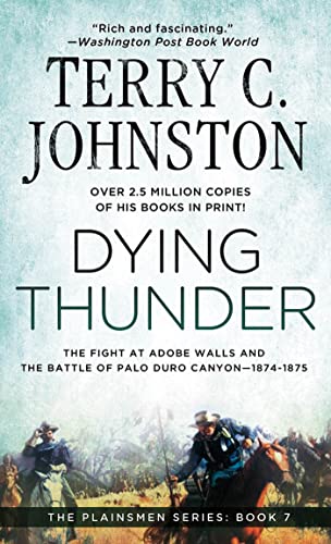 Beispielbild fr Dying Thunder: The Fight at Adobe Walls & The Battle of Palo Duro Canyon, 1874-1875 (Plainsmen) zum Verkauf von Half Price Books Inc.