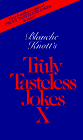 Stock image for Blanche Knotts Truly Tasteless Jokes X for sale by Solr Books