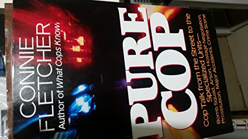 Beispielbild fr Pure Cop: Cop Talk from the Street to the Specialized Units-Bomb Squad, Arson, Hostage Negotiation, Prostitution, Major Accidents, Crime Scence zum Verkauf von SecondSale