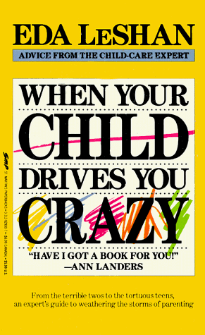 Beispielbild fr When Your Child Drives You Crazy zum Verkauf von Better World Books