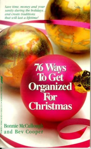Imagen de archivo de 76 Ways to Get Organized for Christmas: And Make It Special, Too McCullough, Bonnie and Cooper, Bev a la venta por Vintage Book Shoppe