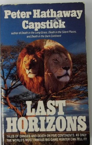 Beispielbild fr Last Horizons: Hunting, Fishing, & Shooting on Five Continents zum Verkauf von Wonder Book