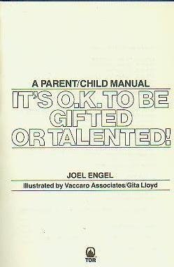 It's O.K. to Be Gifted or Talented!: How to Develop Your Child's Gifts and Talents : A Parent/Child Manual (9780312930608) by Engel, Joel; Vaccaro Associates