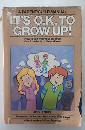 Stock image for It's O.K. to Grow Up!: How to Talk With Your Children About the Facts of Life and Love : A Parent/Child Manual for sale by SecondSale