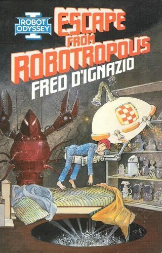 Robot Odyssey I: Escape from Robotropolis (9780312930813) by Fred D'Ignazio