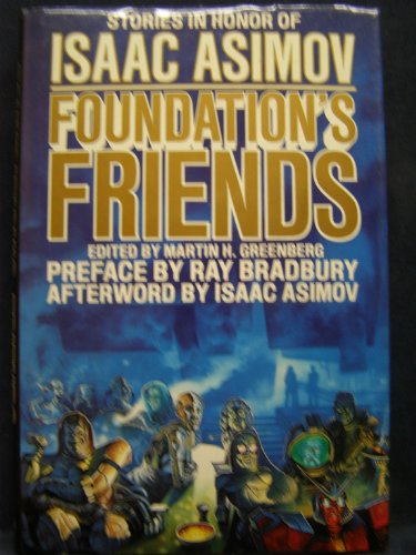 Beispielbild fr Foundations Friends: Stories in Honor of Isaac Asimov zum Verkauf von Mr. Bookman