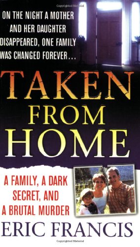9780312936792: Taken From Home: A Family, a Dark Secret, And a Brutal Murder
