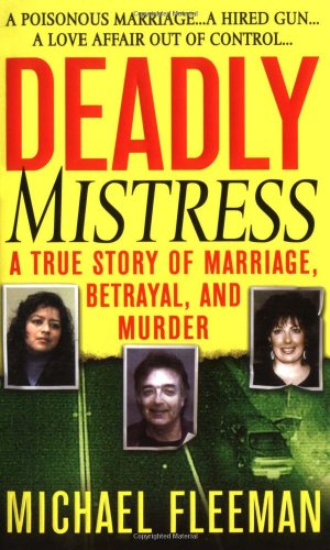 9780312937409: Deadly Mistress: A True Story of Marriage, Betrayal, and Murder