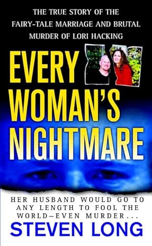 Beispielbild fr Every Woman's Nightmare: The True Story Of The Fairy-Tale Marriage And Brutal Murder Of Lori Hacking zum Verkauf von Front Cover Books