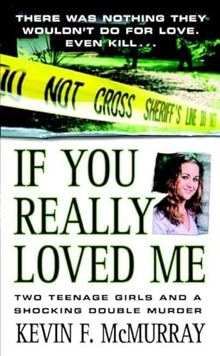 Beispielbild fr If You Really Loved Me : Two Teenage Girls and a Shocking Double Murder zum Verkauf von Better World Books