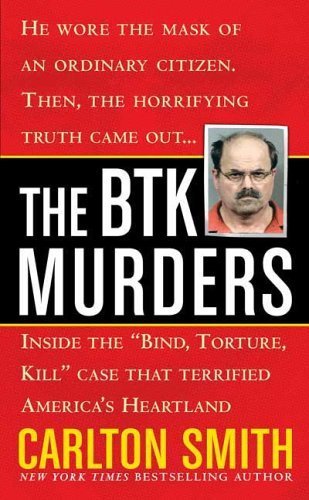 Imagen de archivo de The BTK Murders: Inside the "Bind Torture Kill" Case that Terrified America's Heartland a la venta por HPB-Emerald