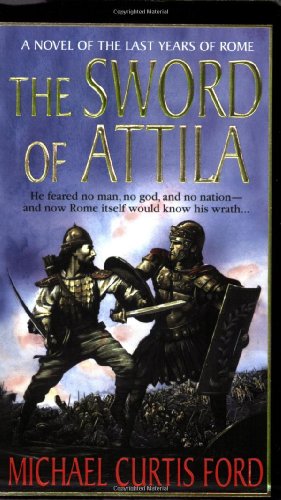 Beispielbild fr The Sword of Attila: A Novel Of The Last Years Of Rome zum Verkauf von Wonder Book