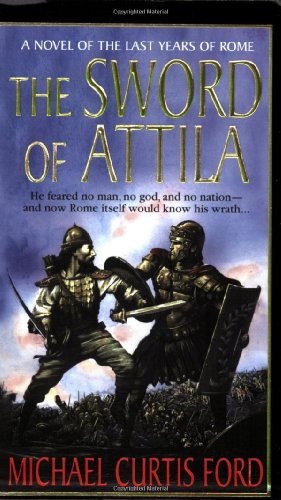 9780312939151: The Sword of Attila: A Novel Of The Last Years Of Rome