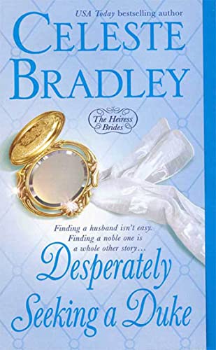 Desperately Seeking A Duke (The Heiress Brides, 1) (9780312939687) by Bradley, Celeste