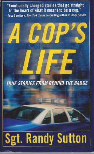9780312940010: A Cop's Life: True Stories from the Heart Behind the Badge
