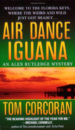 Air Dance Iguana (Alex Rutledge Mysteries) (9780312941895) by Corcoran, Tom