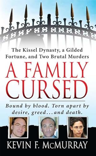 Imagen de archivo de A Family Cursed: The Kissell Dynasty, a Gilded Fortune, and Two Brutal Murders (St. Martin's True Crime Library) a la venta por SecondSale