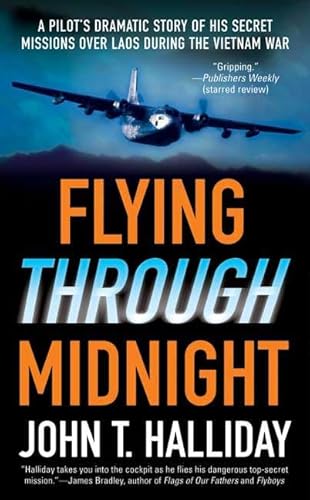 Flying Through Midnight: A Pilot's Dramatic Story of His Secret Missions Over Laos During the Vietnam War - Halliday, John T.