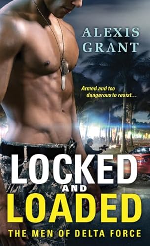 Locked and Loaded (Men of Delta Force) (9780312943042) by Grant, Alexis