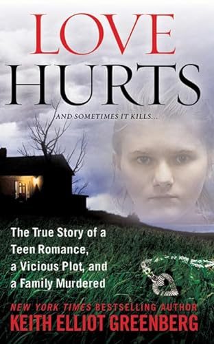 Stock image for Love Hurts: The True Story of a Teen Romance, a Vicious Plot, and a Family Murdered (St. Martin's True Crime Library) for sale by SecondSale