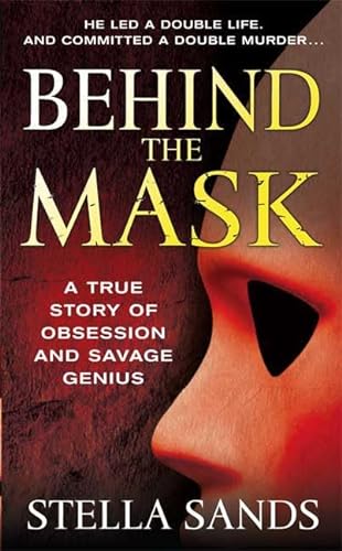 9780312944704: Behind the Mask: A True Story of Obsession and a Savage Genius (St. Martin's True Crime Library)