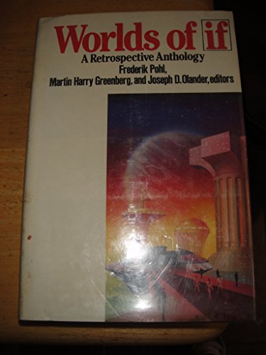 Worlds of If: A Retrospective Anthology (9780312944711) by Pohl, Frederik; Greenberg, Martin Harry; Olander, Joseph D.