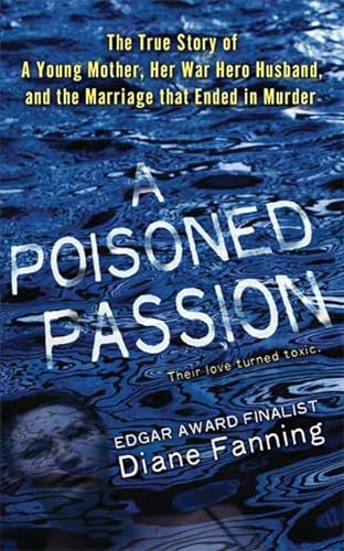 Beispielbild fr A Poisoned Passion: A Young Mother, her War Hero Husband, and the Marriage that Ended in Murder (St. Martin's True Crime Library) zum Verkauf von Half Price Books Inc.