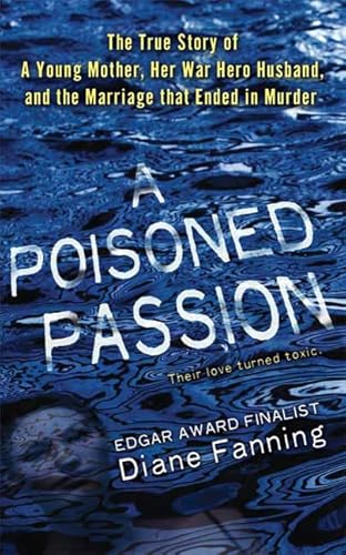9780312945077: A Poisoned Passion: A Young Mother, Her War Hero Husband, and the Marriage That Ended in Murder (St. Martin's True Crime Library)