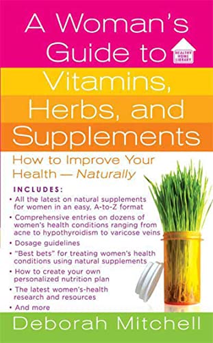 Stock image for A Woman's Guide to Vitamins, Herbs, and Supplements: How to Improve Your Health - Naturally (Healthy Home Library) for sale by SecondSale