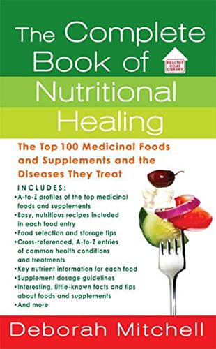 9780312945114: The Complete Book of Nutritional Healing: The Top 100 Medicinal Foods and Supplements and the Diseases They Treat (Healthy Home Library)