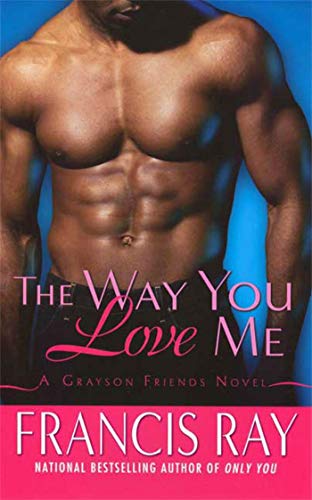 Beispielbild fr The Way You Love Me: A Grayson Friends Novel zum Verkauf von SecondSale