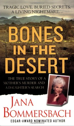 Stock image for Bones in the Desert: The True Story of a Mother's Murder and a Daughter's Search (St. Martin's True Crime Library) for sale by R Bookmark