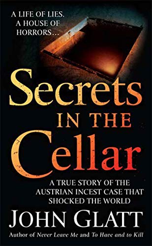 Stock image for Secrets in the Cellar: A True Story of the Austrian Incest Case that Shocked the World for sale by Dream Books Co.