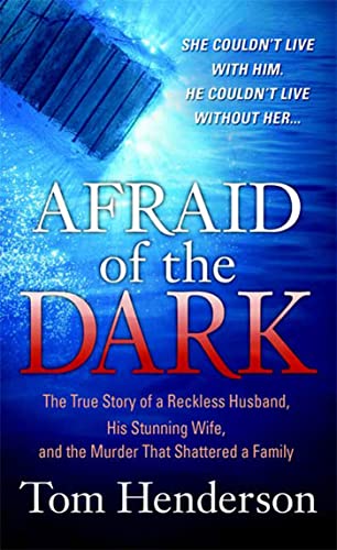 Imagen de archivo de Afraid of the Dark: The True Story of a Reckless Husband, his Stunning Wife, and the Murder that Shattered a Family (True Crime) a la venta por SecondSale